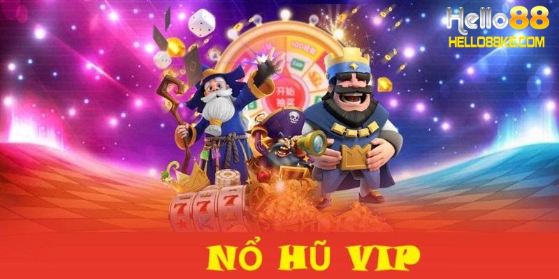 Giới thiệu về nổ hũ VIP